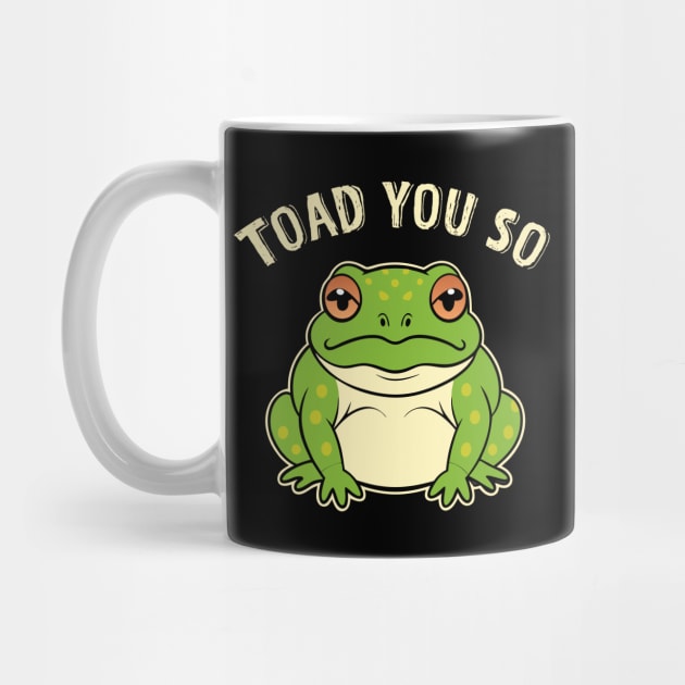 Toad You So Frog Pun by The WYLD Tribe